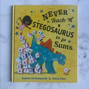 Never Teach a Stegosaurus to Do Sums Book
